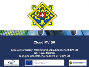 Cloud MV SR Sekcia informatiky telekomunikci a bezpenosti