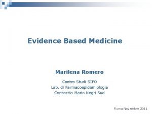 Evidence Based Medicine Marilena Romero Centro Studi SIFO