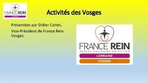 Activits des Vosges Prsentes par Didier Cattet VicePrsident