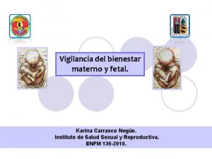Vigilancia del bienestar materno y fetal Karina Carrasco