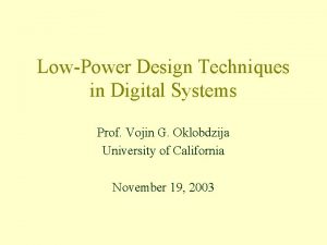 LowPower Design Techniques in Digital Systems Prof Vojin