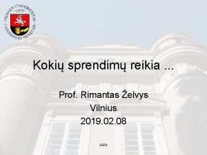 Koki sprendim reikia Prof Rimantas elvys Vilnius 2019