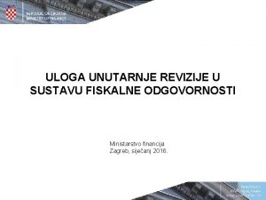 ULOGA UNUTARNJE REVIZIJE U SUSTAVU FISKALNE ODGOVORNOSTI Ministarstvo