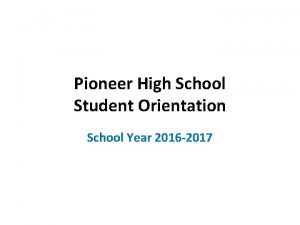 Pioneer High School Student Orientation School Year 2016