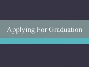 Applying For Graduation Graduation Application Procedure http www