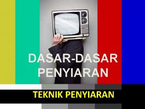 DASARDASAR PENYIARAN TEKNIK PENYIARAN 2016 Rencana Teknik Penyiaran