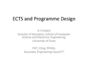 ECTS and Programme Design A J Vickers Director