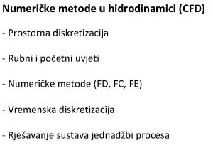 Numerike metode u hidrodinamici CFD Prostorna diskretizacija Rubni