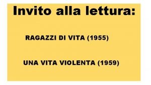 Invito alla lettura RAGAZZI DI VITA 1955 UNA