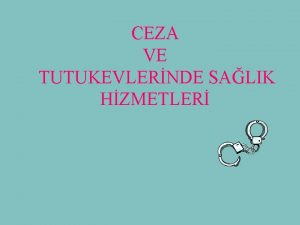 CEZA VE TUTUKEVLERNDE SALIK HZMETLER CEZA VE TUTUKEVLERNDE