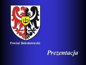 Powiat Bolesawiecki Prezentacja Zapraszamy na krtki spacer po