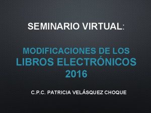 SEMINARIO VIRTUAL MODIFICACIONES DE LOS LIBROS ELECTRNICOS 2016