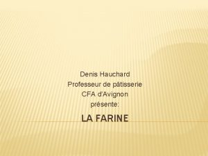 Denis Hauchard Professeur de ptisserie CFA dAvignon prsente