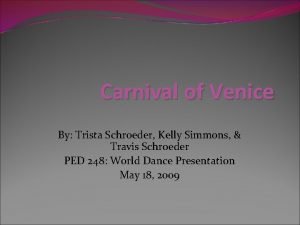Carnival of Venice By Trista Schroeder Kelly Simmons