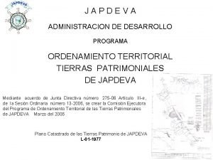 JAPDEVA ADMINISTRACION DE DESARROLLO PROGRAMA ORDENAMIENTO TERRITORIAL TIERRAS