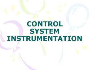 CONTROL SYSTEM INSTRUMENTATION Control System Instrumentation Figure 9