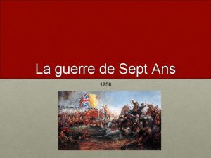 La guerre de Sept Ans 1756 1755 Les