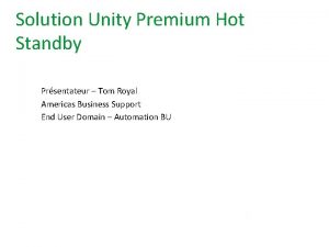 Solution Unity Premium Hot Standby Prsentateur Tom Royal