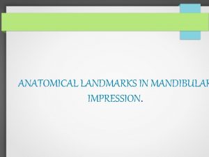 Mandibular impression landmarks
