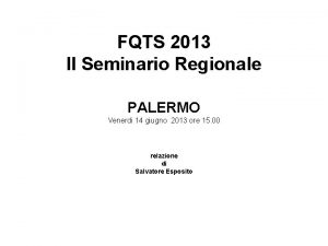 FQTS 2013 II Seminario Regionale PALERMO Venerdi 14