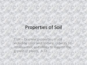 Properties of Soil TSW Examine properties of soil