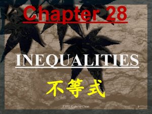 Chapter 28 INEQUALITIES FYHSKulai by Chtan 1 What