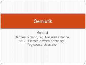 Semiotik Materi4 Barthes Roland Terj Nazarudin Kahfie 2012