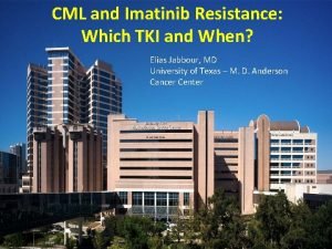 CML and Imatinib Resistance Which TKI and When