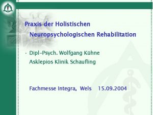 Praxis der Holistischen Neuropsychologischen Rehabilitation DiplPsych Wolfgang Khne