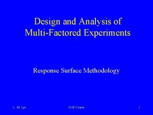 Design and Analysis of MultiFactored Experiments Response Surface