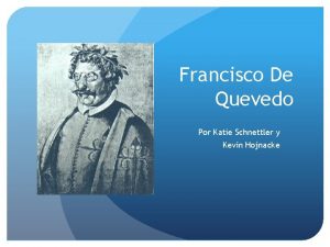 Francisco De Quevedo Por Katie Schnettler y Kevin