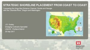 STRATEGIC SHORELINE PLACEMENT FROM COAST TO COAST Comparing