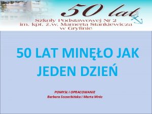 50 LAT MINO JAK JEDEN DZIE POMYS I