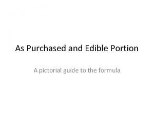 As Purchased and Edible Portion A pictorial guide