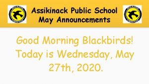 Assikinack Public School May Announcements Good Morning Blackbirds