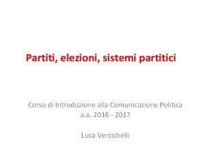 Partiti elezioni sistemi partitici Corso di Introduzione alla