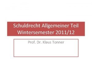 Schuldrecht Allgemeiner Teil Wintersemester 201112 Prof Dr Klaus