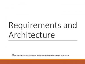 Requirements and Architecture Len Bass Paul Clements Rick