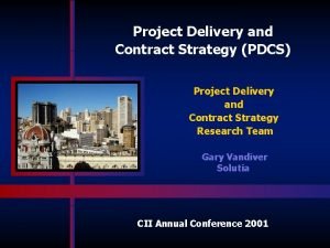Project Delivery and Contract Strategy PDCS Project Delivery