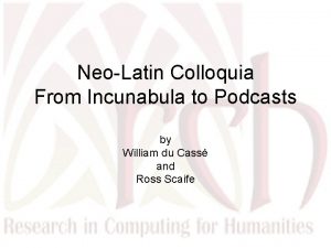 NeoLatin Colloquia From Incunabula to Podcasts by William