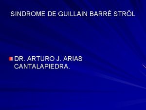 SINDROME DE GUILLAIN BARR STRL DR ARTURO J