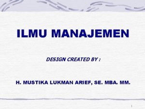 ILMU MANAJEMEN DESIGN CREATED BY H MUSTIKA LUKMAN