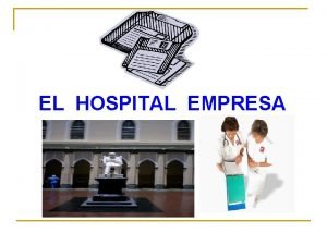 Hospital es una empresa Hospital es una empresa