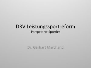 DRV Leistungssportreform Perspektive Sportler Dr Gerhart Marchand Perspektive