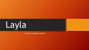 Layla London Trombone Sound Layla Inspired by the