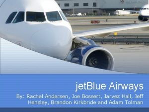 jet Blue Airways By Rachel Andersen Joe Bossert