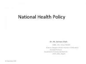 National Health Policy Dr M Salman Shah MBBS