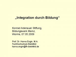 Integration durch Bildung Konrad Adenauer Stiftung Bildungswerk Mainz