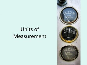 Units of Measurement quantities and units UCUM Units Units of Measurement quantities and units UCUM Units