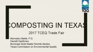 COMPOSTING IN TEXAS 2017 TCEQ Trade Fair Mamadou